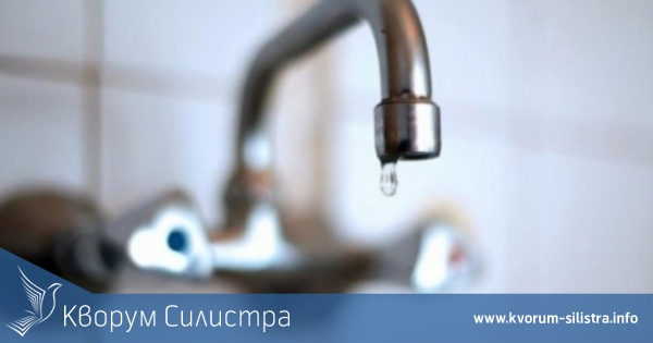 Вижте къде няма да има няколко дни вода в Силистра